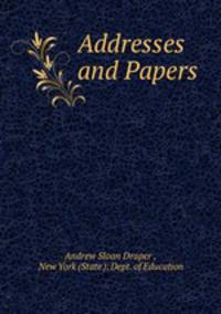 Addresses and Papers