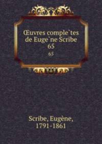 uvres completes de Eugene Scribe. 65