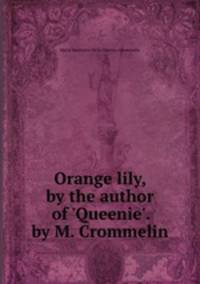 Orange lily, by the author of 