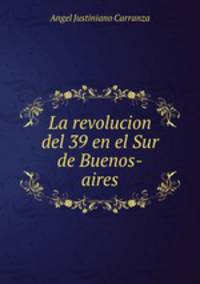 La revolucion del 39 en el Sur de Buenos-aires