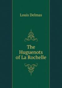 The Huguenots of La Rochelle