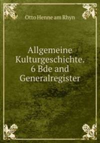 Allgemeine Kulturgeschichte. 6 Bde and Generalregister