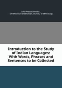 Introduction to the Study of Indian Languages: With Words, Phrases and Sentences to be Collected