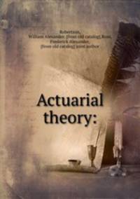 Actuarial theory: