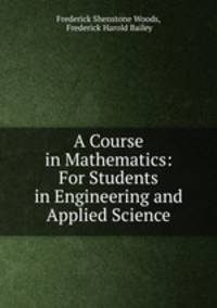 A Course in Mathematics: For Students in Engineering and Applied Science