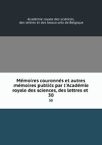 Memoires couronnes et autres memoires publics par l