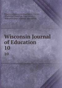 Wisconsin Journal of Education. 10