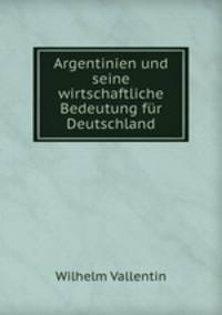 Argentinien und seine wirtschaftliche Bedeutung fur Deutschland