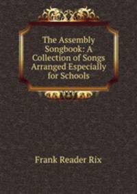 The Assembly Songbook: A Collection of Songs Arranged Especially for Schools