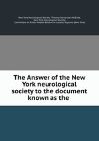 The Answer of the New York neurological society to the document known as the .