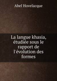 La langue khasia, etudiee sous le rapport de l