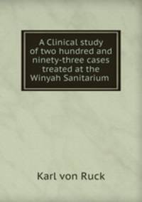 A Clinical study of two hundred and ninety-three cases treated at the Winyah Sanitarium .