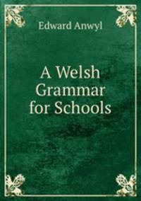 A Welsh Grammar for Schools
