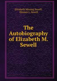 The Autobiography of Elizabeth M. Sewell