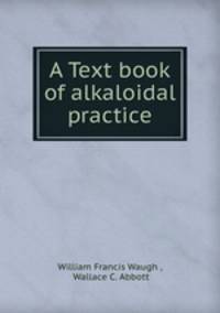 A Text book of alkaloidal practice