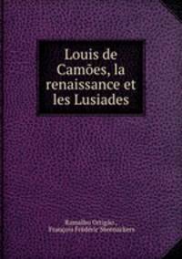 Louis de Camoes, la renaissance et les Lusiades