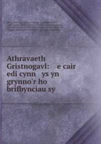 Athravaeth Gristnogavl: e cair edi cynn ys yn grynno