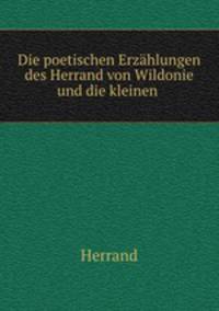 Die poetischen Erzahlungen des Herrand von Wildonie und die kleinen .