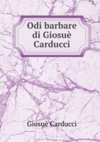 Odi barbare di Giosue Carducci