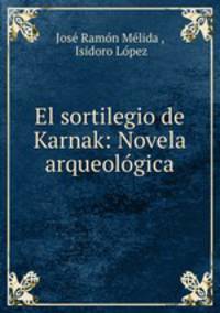 El sortilegio de Karnak: Novela arqueologica