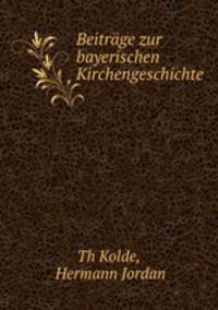 Beitrage zur bayerischen Kirchengeschichte