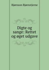 Digte og sange: Rettet og oget udgave