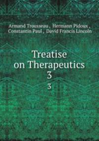 Treatise on Therapeutics. 3