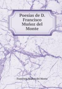 Poesias de D. Francisco Munoz del Monte