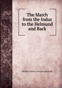 The March from the Indus to the Helmund and Back
