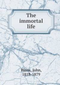 The immortal life