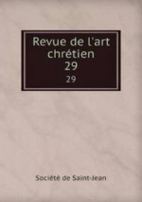 Revue de l`art chrtien. 29