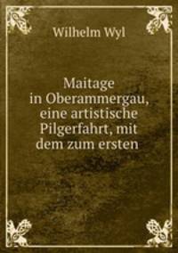 Maitage in Oberammergau, eine artistische Pilgerfahrt, mit dem zum ersten .