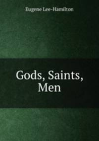 Gods, Saints, & Men