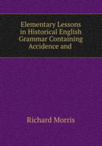 Elementary Lessons in Historical English Grammar Containing Accidence and .