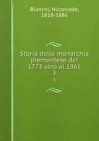 Storia della monarchia piemontese dal 1773 sino al 1861. 3