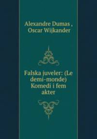 Falska juveler: (Le demi-monde) Komedi i fem akter