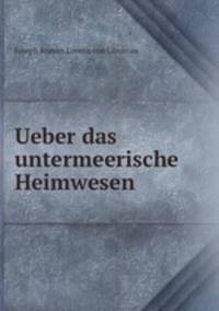 Ueber das untermeerische Heimwesen