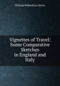 Vignettes of Travel: Some Comparative Sketches in England and Italy