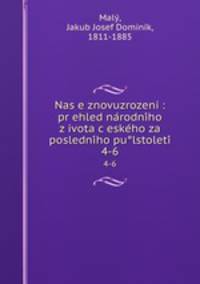 Nas?e znovuzrozeni : pr?ehled na?rodni?ho z?ivota c?eske?ho za posledni?ho pu?lstoleti?