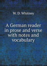 A German reader in prose and verse with notes and vocabulary