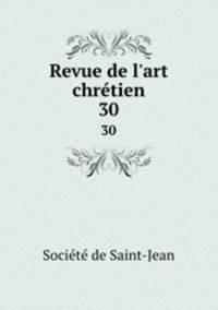 Revue de l`art chrtien. 30