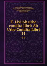 T. Livi Ab urbe condita libri: Ab Urbe Condita Libri. 11