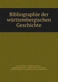 Bibliographie der wurttembergischen Geschichte