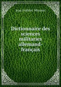 Dictionnaire des sciences militaries allemand-francais
