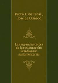 Las segundas cortes de la restauracion: Semblanzas parlamentarias