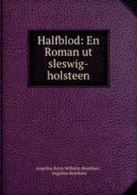 Halfblod: En Roman ut sleswig-holsteen