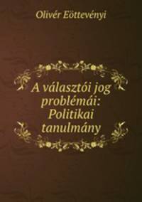 A valasztoi jog problemai: Politikai tanulmany