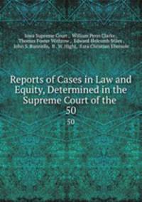 Reports of Cases in Law and Equity, Determined in the Supreme Court of the .. 50