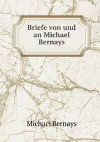 Briefe von und an Michael Bernays