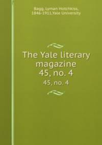 The Yale literary magazine. 45, no. 4